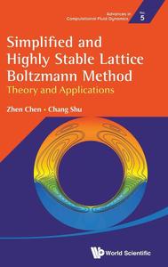 SIMPLIFIED AND HIGHLY STABLE LATTICE BOLTZMANN METHOD THEORY AND APPLICATIONS