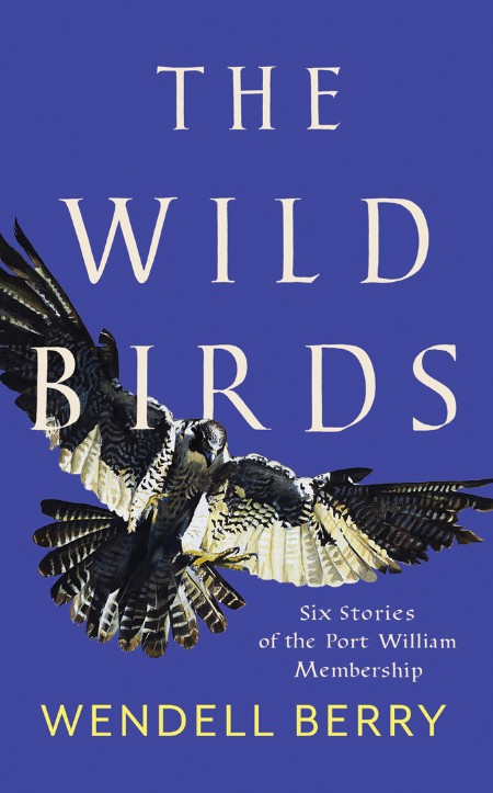 The Wild Birds by Wendell Berry