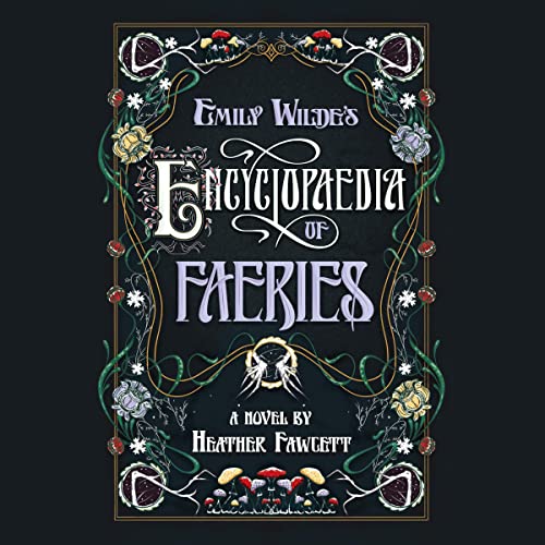 Emily Wilde's Encyclopaedia of Faeries: Book One of the Emily Wilde Series [Audiobook]