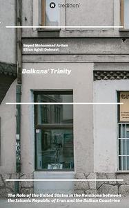 Balkans' Trinity The Role of the United States in the Relations between the Islamic Republic of Iran and the Balkan Countries