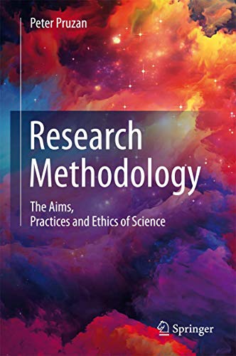 Research Methodology The Aims, Practices and Ethics of Science (2024)