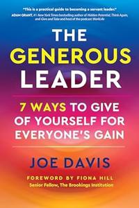 The Generous Leader 7 Ways to Give of Yourself for Everyone’s Gain