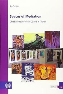 Spaces of Mediation Christian Art and Visual Culture in Taiwan