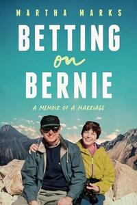 Betting on Bernie A Memoir of A Marriage