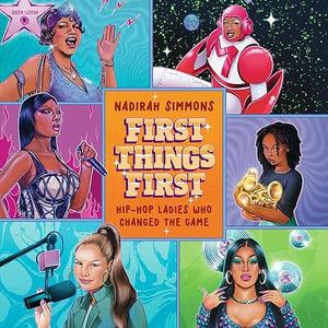 First Things First Hip-Hop Ladies Who Changed the Game [Audiobook]