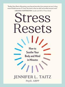 Stress Resets How to Soothe Your Body and Mind in Minutes
