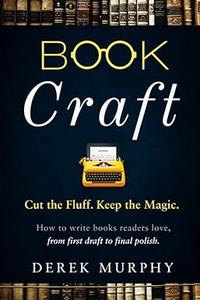 Book Craft How to write books readers love, from first draft to final polish