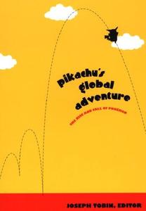 Pikachu’s Global Adventure The Rise and Fall of Pokémon