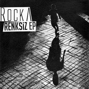 RockA - Renksiz (EP) (2012)