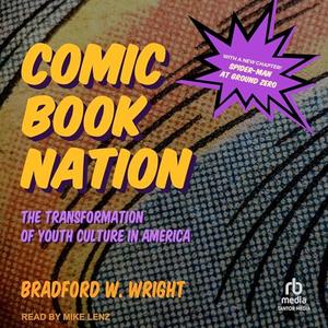 Comic Book Nation The Transformation of Youth Culture in America [Audiobook]