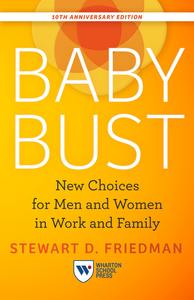Baby Bust New Choices for Men and Women in Work and Family, 10th Anniversary Edition