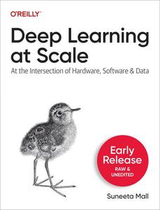 Deep Learning at Scale (First Early Release)