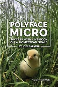 Polyface Micro Success with Livestock on a Homestead Scale