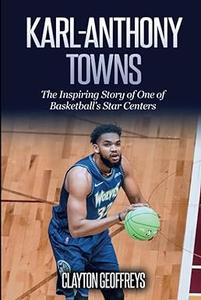 Karl–Anthony Towns The Inspiring Story of One of Basketball's Star Centers