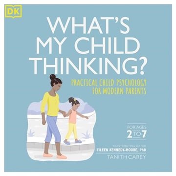 What's My Child Thinking?: Practical Child Psychology for Modern Parents [Audiobook]