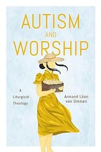 Autism and Worship A Liturgical Theology