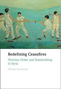 Redefining Ceasefires Wartime Order and Statebuilding in Syria