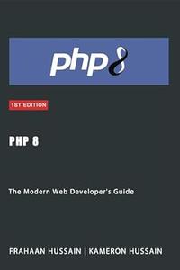 PHP 8 The Modern Web Developer’s Guide