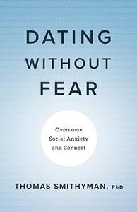 Dating Without Fear Overcome Social Anxiety and Connect