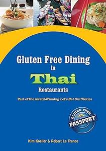 Gluten Free Dining in Thai Restaurants (Let's Eat Out Around The World Book 8)