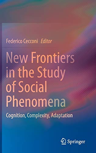 New Frontiers in the Study of Social Phenomena Cognition, Complexity, Adaptation