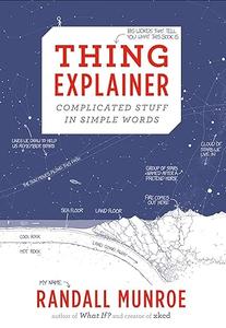 Thing Explainer Complicated Stuff in Simple Words (2024)