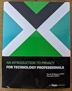 An Introduction to Privacy for Technology Professionals – An iapp publication