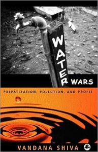 Water Wars Pollution, Profits and Privatization