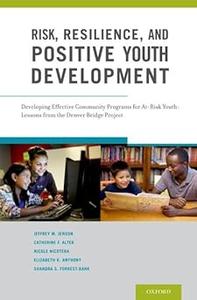 Risk, Resilience, and Positive Youth Development Developing Effective Community Programs for At–Risk Youth Lessons fro