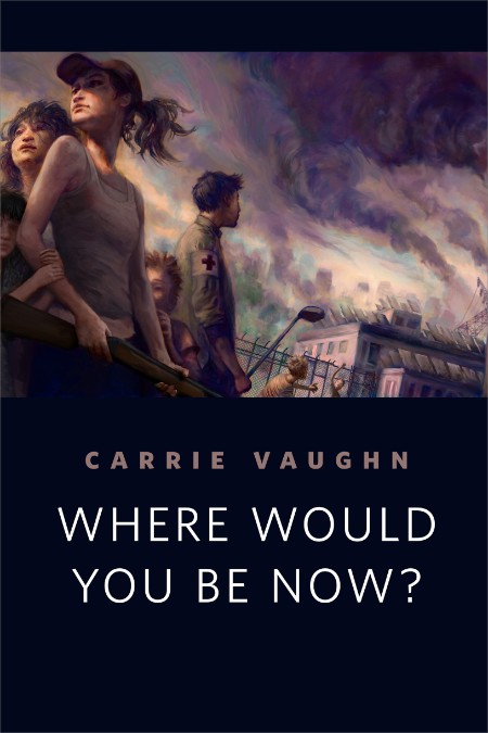 Where Would You Be Now? by Carrie Vaughn
