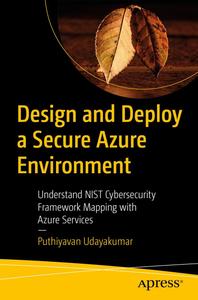 Design and Deploy a Secure Azure Environment Mapping the NIST Cybersecurity Framework to Azure Services