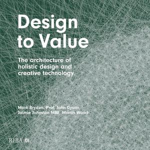 Design to Value The architecture of holistic design and creative technology