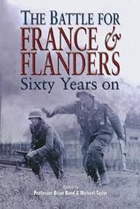 The Battle for France & Flanders Sixty Years On