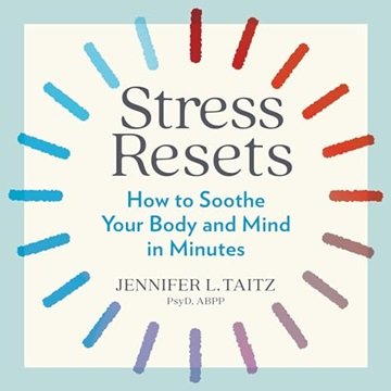 Stress Resets: How to Soothe Your Body and Mind in Minutes [Audiobook]