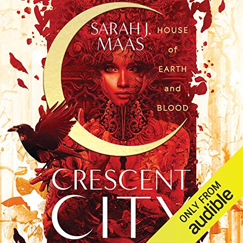 House of Earth and Blood: Crescent City, Book 1 by Sarah J. Maas [Audiobook]