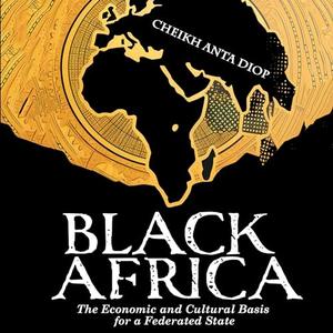 Black Africa The Economic and Cultural Basis for a Federated State [Audiobook]