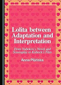 Lolita between Adaptation and Interpretation From Nabokov’s Novel and Screenplay to Kubrick’s Film