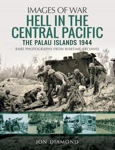 Hell in the Central Pacific 1944 The Palau Islands (Images of War)