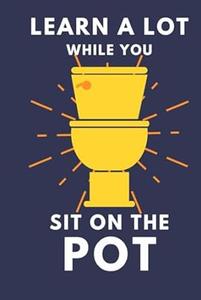 Learn A Lot While You Sit On The Pot Funny Bathroom Trivia Book For Adults & Older Teens
