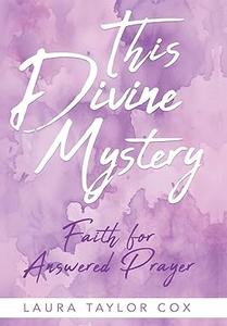 This Divine Mystery Faith for Answered Prayer