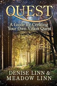 Quest A Guide for Creating Your Own Vision Quest