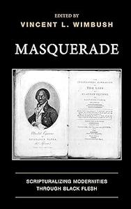 Masquerade Scripturalizing Modernities through Black Flesh