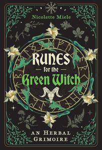 Runes for the Green Witch An Herbal Grimoire