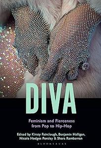 Diva Feminism and Fierceness from Pop to Hip–Hop