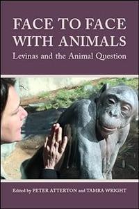 Face to Face With Animals Levinas and the Animal Question