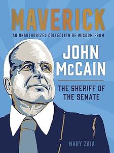 Maverick An Unauthorized Collection of Wisdom from John McCain, the Sheriff of the Senate (2024)