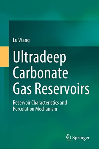Ultradeep Carbonate Gas Reservoirs Reservoir Characteristics and Percolation Mechanism (2024)