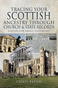 Tracing Your Scottish Ancestry through Church and State Records A Guide for Family Historians (Tracing Your Ancestors)