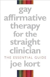 Gay Affirmative Therapy for the Straight Clinician The Essential Guide