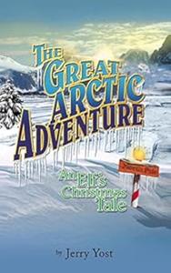 The Great Arctic Adventure An Elf's Christmas Tale
